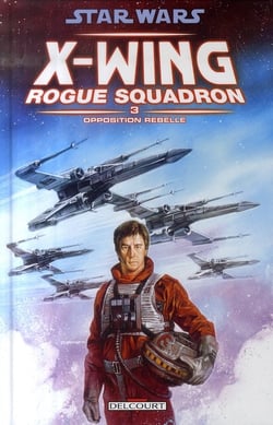 Star Wars - X-Wing Rogue Squadron Tome 3 : opposition rebelle