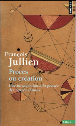 Procès ou création : une introduction à la pensée des lettrés chinois