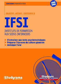 IFSI - Concours paramédicaux catégorie B : s'entraîner aux tests psychotechniques, préparer l'épreuve de culture générale