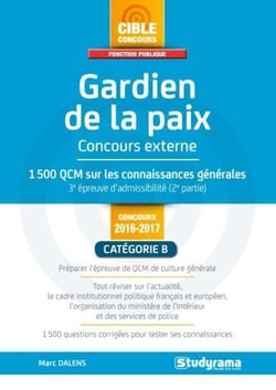 Gardien de la paix - coucours externe - 1500 qcm sur sur les connaissances générales, 3e épreuve d'admissibilité (2e partie) - catégorie b (concours 2016/2017)