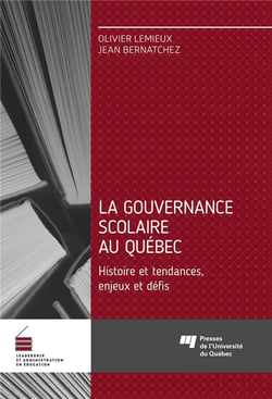 La gouvernance scolaire au Québec : histoire et tendances, enjeux et défis