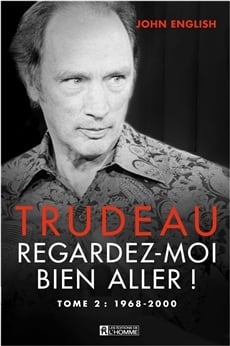 Trudeau - regardez-moi bien aller ! t.2 - 1968-2000