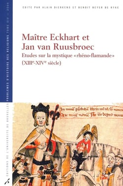 Maître Eckhart et Jan van Ruusbroec : Études sur la mystique « rhéno-flamande » (XIIIe-XIVe siècle)