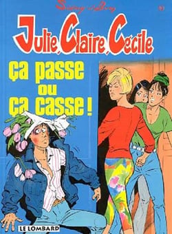 Julie, Claire, Cécile t.10 - ça passe ou ça casse !