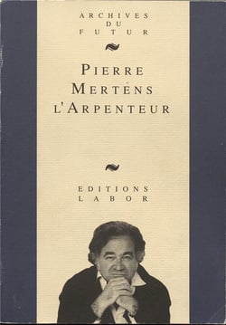 Pierre Mertens l'arpenteur : textes, entretiens, études