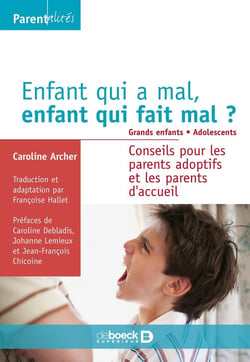Enfant qui a mal, enfant qui fait mal ? Tome 2 : grands enfants, adolescents : Conseils pour les parents adoptifs et les parents d'accueil