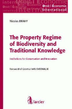 The property regime of biodiversity and traditional knowledge