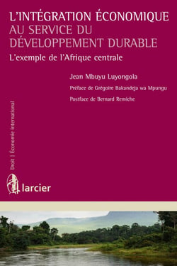 L'intégration économique au service du développement durable - l'exemple de l'Afrique centrale