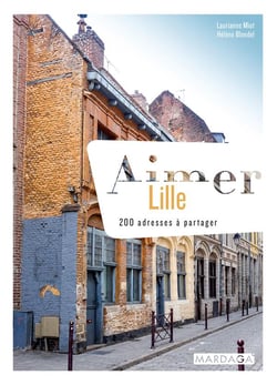 Aimer Lille - 200 adresses à partager