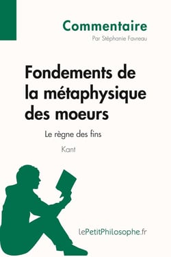 Fondements de la métaphysique des moeurs de Kant : le règne des fins