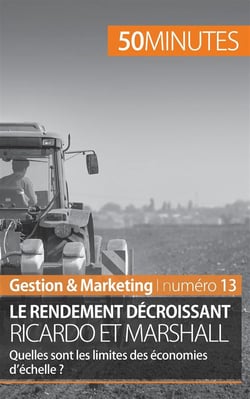 Le rendement décroissant, Ricardo et Marshall : quelles sont les limites des économies d'échelle ?