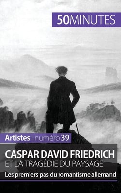 Caspar David Friedrich et la tragédie du paysage : les premiers pas du romantisme allemand