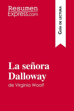 La seÃ±ora Dalloway de Virginia Woolf (GuÃ­a de lectura) : Resumen y anÃ¡lisis completo