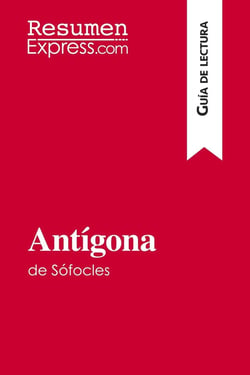 Antigona de sofocles (guia de lectura) - resumen y analisis completo