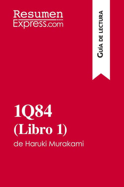 1Q84 (libro 1) de haruki murakami (guía de lectura) : resumen y analisis completo