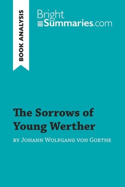 The Sorrows of Young Werther by Johann Wolfgang von Goethe (Book Analysis) : Detailed Summary, Analysis and Reading Guide