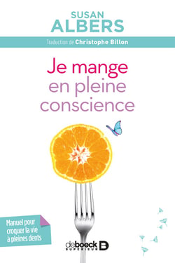 Je mange en pleine conscience - manuel pour croquer la vie à pleines dents