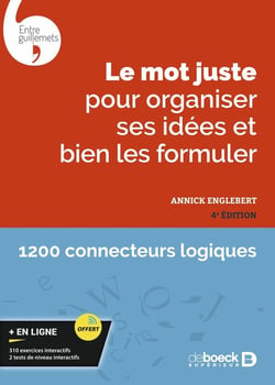 Le mot juste pour organiser ses idées et bien les formuler : avec exercices interactifs et tests de niveau (4e édition)