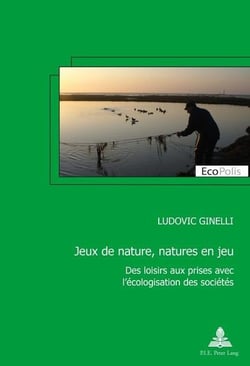 Jeux de nature, natures en jeu : Des loisirs aux prises avec l'écologisation des sociétés