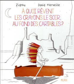 À quoi rêvent les crayons le soir, au fond des cartables ?