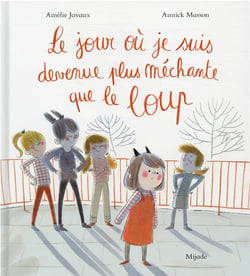 Le jour où je suis devenue plus méchante que le loup