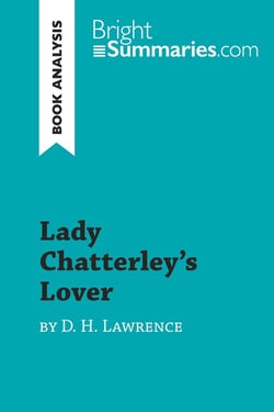 Lady Chatterley's Lover by D. H. Lawrence (Book Analysis) : Detailed Summary, Analysis and Reading Guide