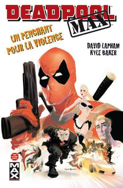 Deadpool Max Tome 1 : un penchant pour la violence