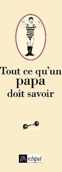 TOUT CE QU'UN PAPA DOIT SAVOIR