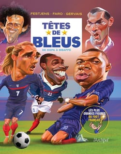 Têtes de bleus : les légendes du foot français