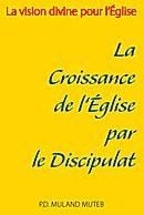 La croissance de l'Eglise par le discipulat : la vision divine pour l'Eglise