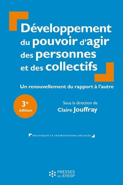 Développement du pouvoir d'agir des personnes et des collectifs : Un renouvellement du rapport à l'autre (3e édition)