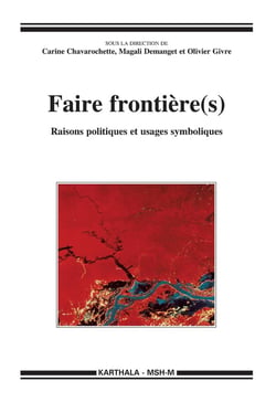 Faire frontière(s) - raisons politiques et usages symboliques