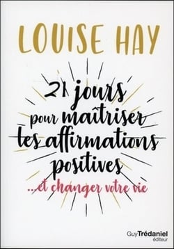 21 jours pour maîtriser les affirmations positives... et changer votre vie