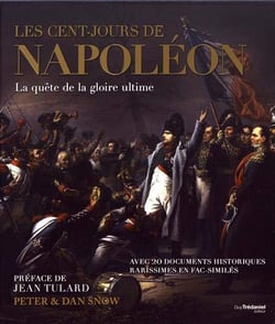 Les cent-jours de Napoléon - la quête de la gloire ultime