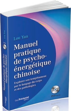 Manuel pratique de psycho-énergétique chinoise - explorer son tempérament par le langage du corps et des pathologies
