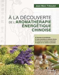 À la découverte de l'aromathérapie énergetique chinoise