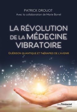 La révolution de la médecine vibratoire : guérison quantique et thérapies de l'avenir