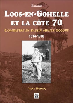 Loos-en-Gohelle et la côte 70 - combattre en bassin minier occupé - 1914-1918