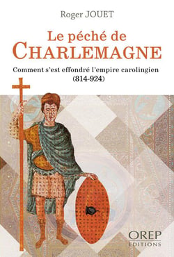 Le péché de charlemagne - comment s'est effondré l'empire carolingien (814-924)
