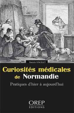 Curiosités médicales de normandie : pratiques d'hier à aujourd'hui
