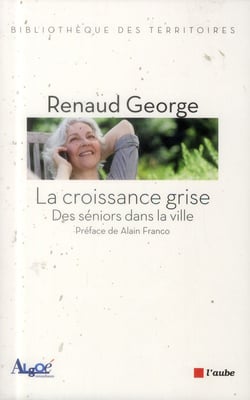 Croissance grise (la) - des seniors dans la ville
