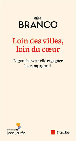 Loin des villes, loin du coeur : La gauche veut-elle regagner les campagnes ?