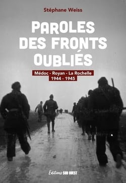 Paroles des fronts oubliés : Médoc, Royan, La Rochelle (1944-1945)