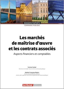 Les marchés de maîtrise d'?uvre et les contrats associés : aspects financiers et comptables (7e édition)