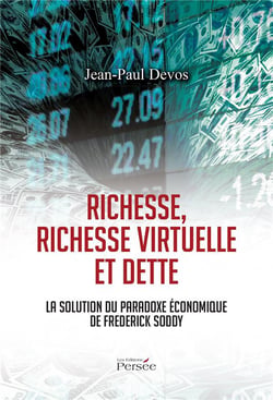 Richesse, richesse virtuelle et dette la solution du paradoxe économique de Fredderick Soddy