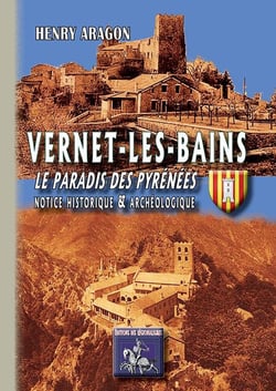 Vernet-les-Bains - le paradis des Pyrénées - notice historique & archéologique