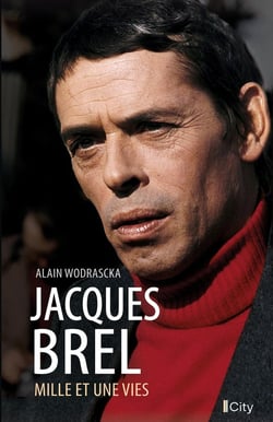 Jacques Brel : mille et une vies