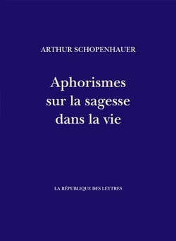Aphorismes sur la sagesse dans la vie - parerga et paralipomena