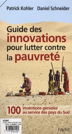 Guide des innovations pour lutter contre la pauvreté - 100 inventions géniales au service des pays du sud