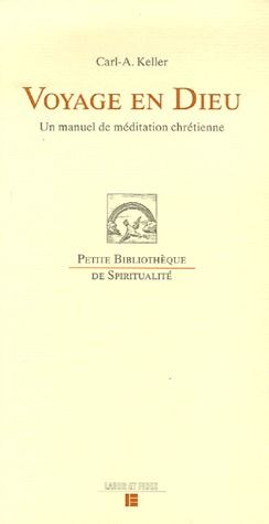 Voyage en Dieu - un manuel de méditation chrétienne